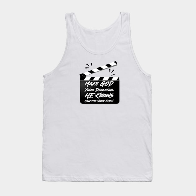 Make God Your Director. HE Knows How the Story Ends. Tank Top by KSMusselman